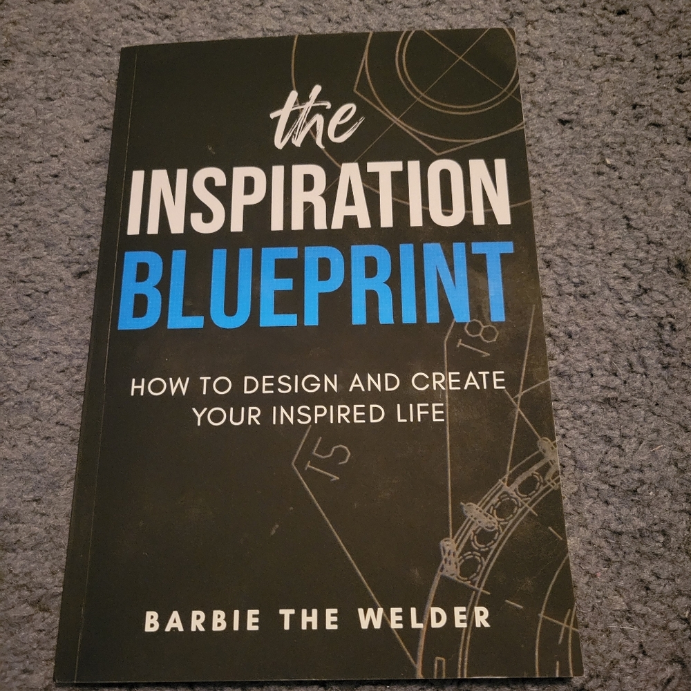 The Inspiration Blueprint by Barbie The Welder
